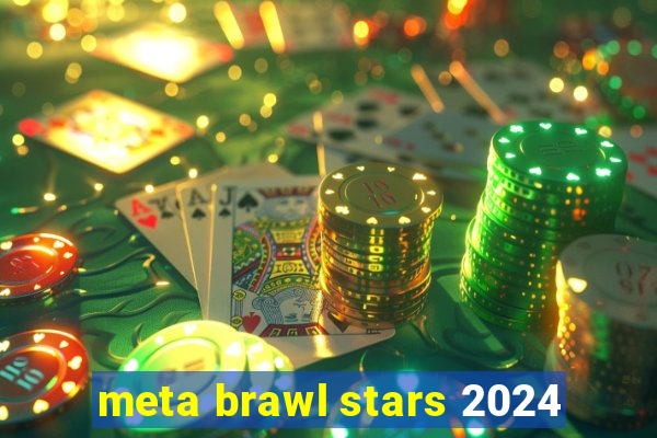 meta brawl stars 2024